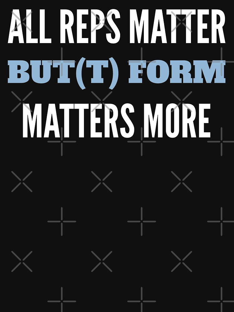 All Reps Matter But(t) Form Matters More - Blue/White Design by geeksta