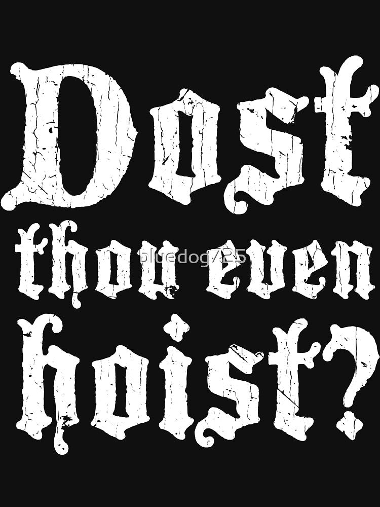 Dost Thou Even Hoist? by bluedog725