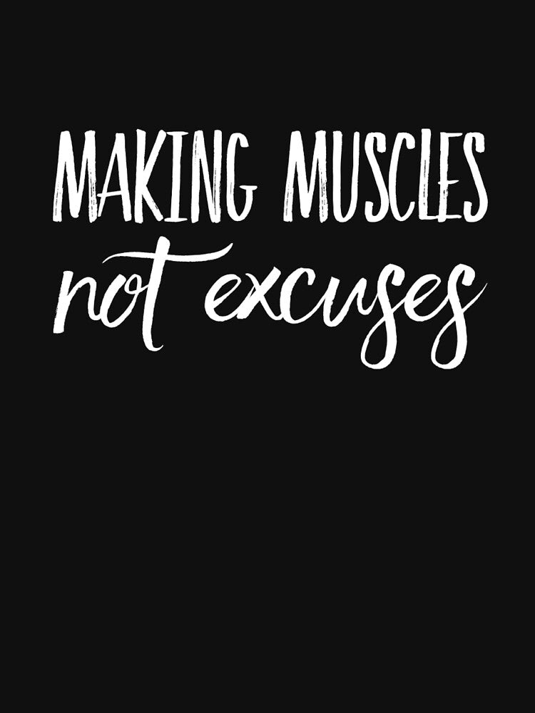 Making Muscles Not Excuses by keriannhill