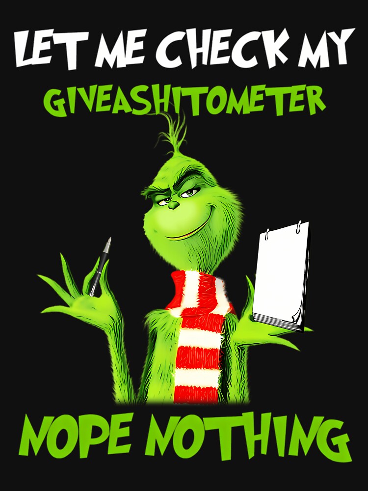 Let Me Check My Give A Shitometer Nope Nothing Grinch T Bes by ButterflyMak