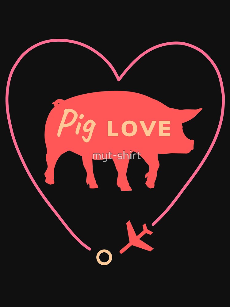 PIG LOVE TRAVEL by myt-shirt