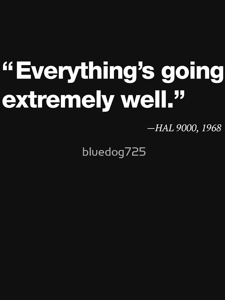 2001 - A Space Oddyssey Quote by bluedog725