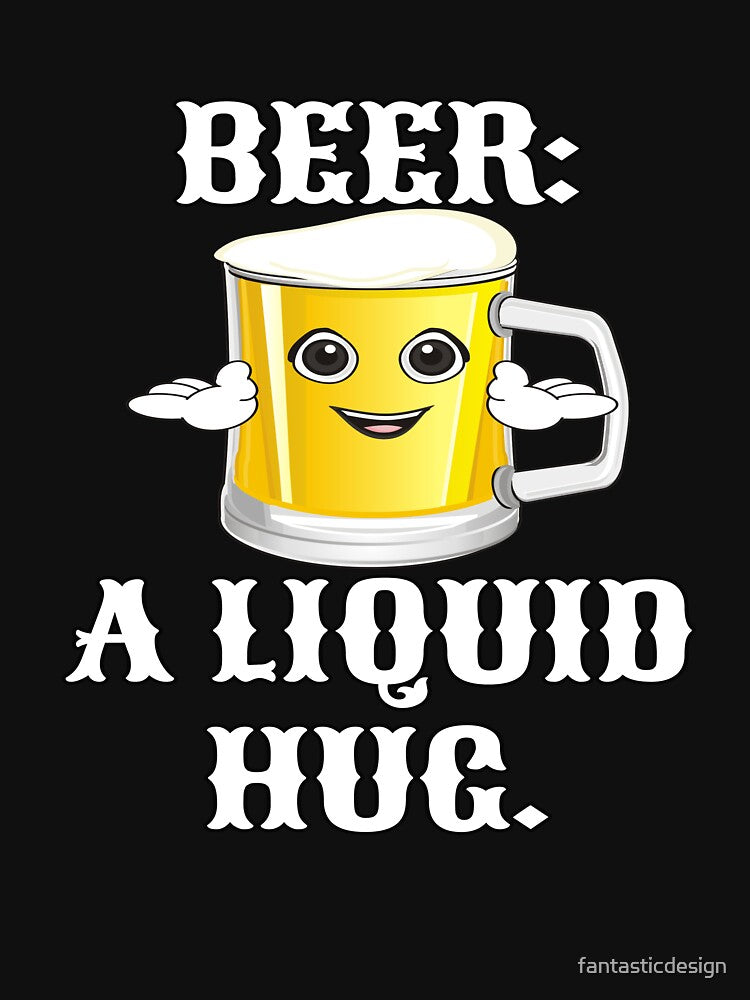 Funny Sarcastic Beer Drinkers Humor Beer: A Liquid Hug by fantasticdesign
