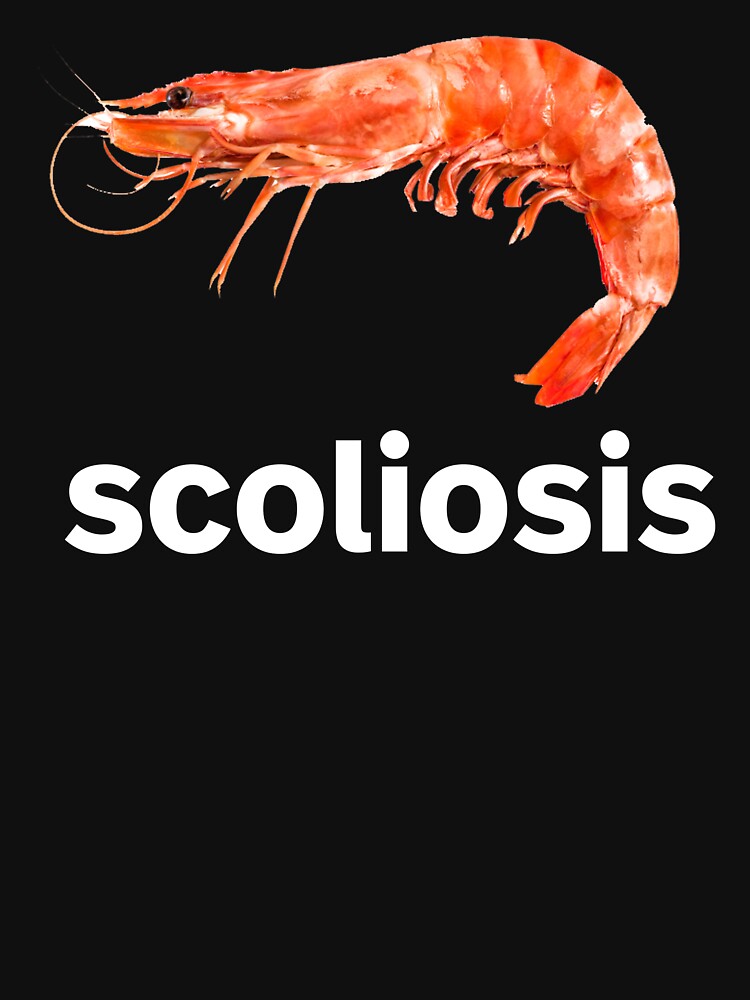 Scoliosis Funny Shrimp Meme by DEPANK