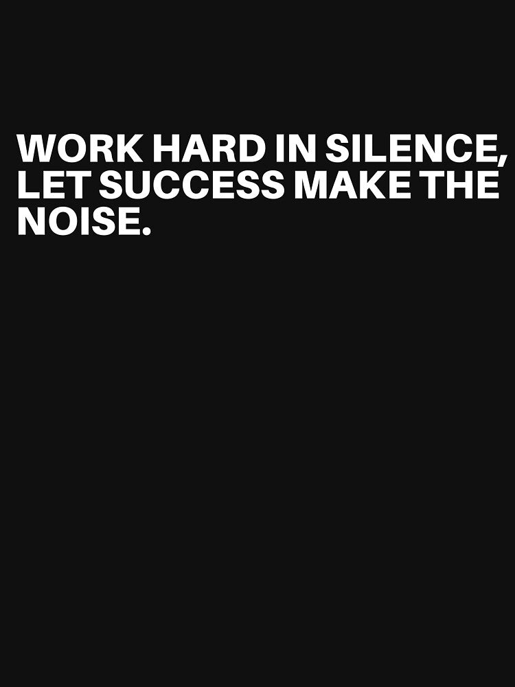 Work hard in silence, let success make the noise by Jibshop ⭐⭐⭐⭐⭐