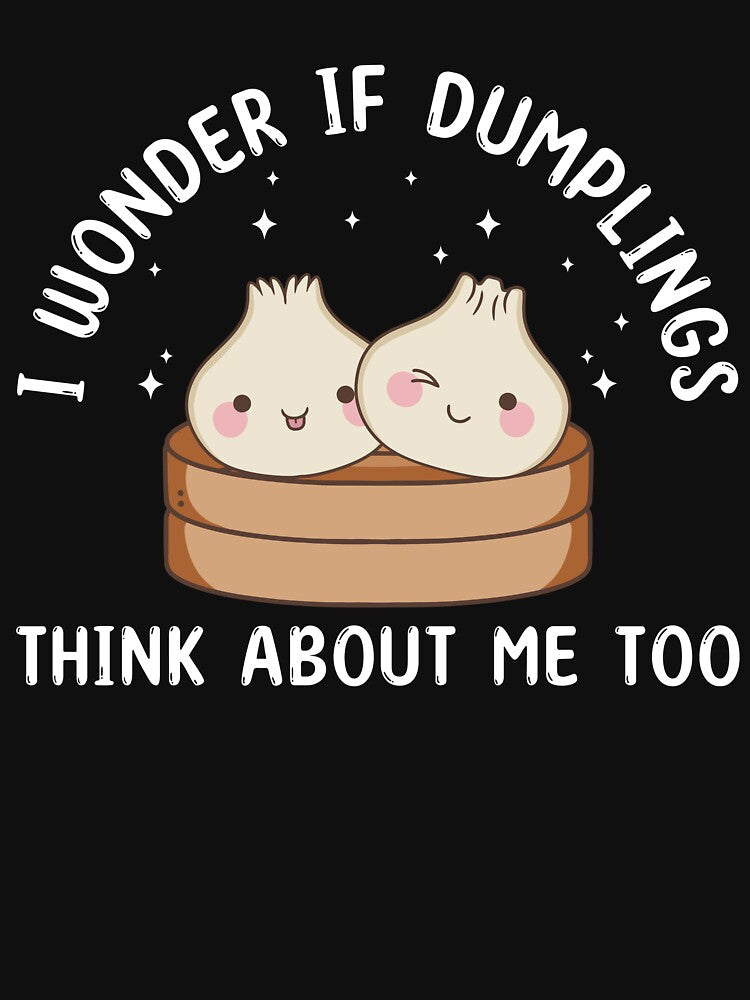I Wonder If Dumplings Think About Me Too Dim Sum by BlueBerry-Pengu