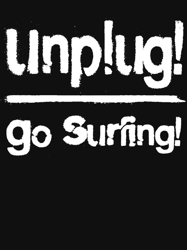 Unplug Go Surfing by GeniusDesignArt