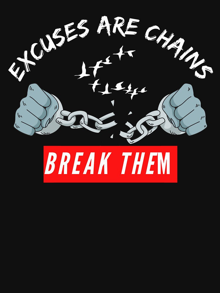 Excuses Are Chains Break Them by Leon-Alexander