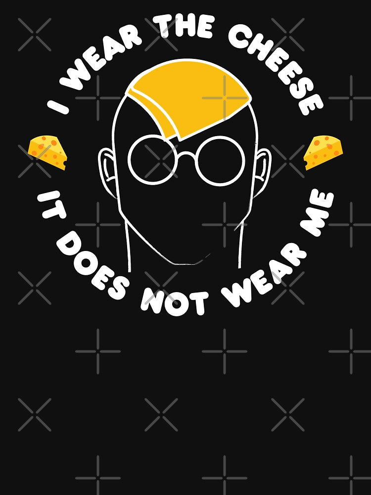 I wear the cheese, it does not wear me - Buffy quote by yoshra