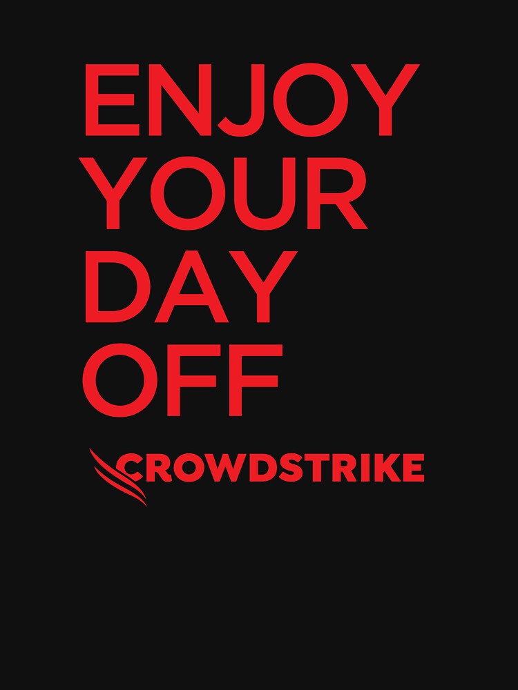 Crowdstrike • Enjoy Your Day Off by joshooaah