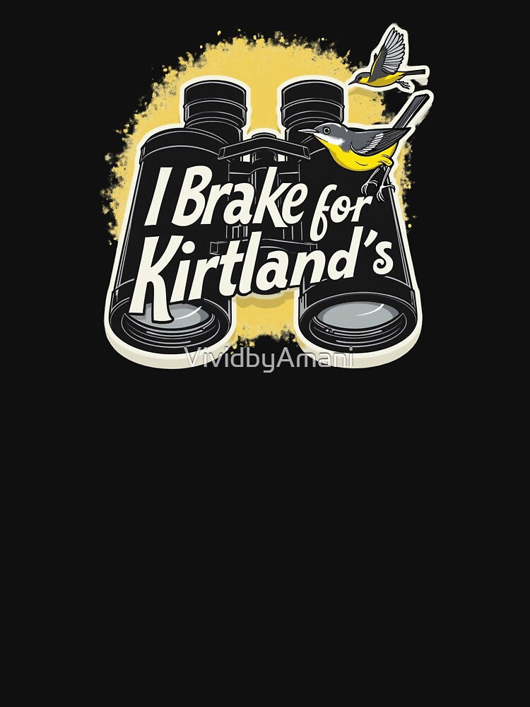 Kirtland’s Warbler T-Shirt - I Brake for Kirtland’s Bird Lover Gift by VividByAmani