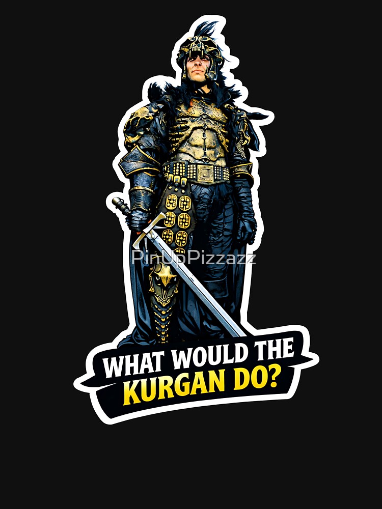 What Would The Kurgan Do Highlander Parody Design by PinUpPizzazz