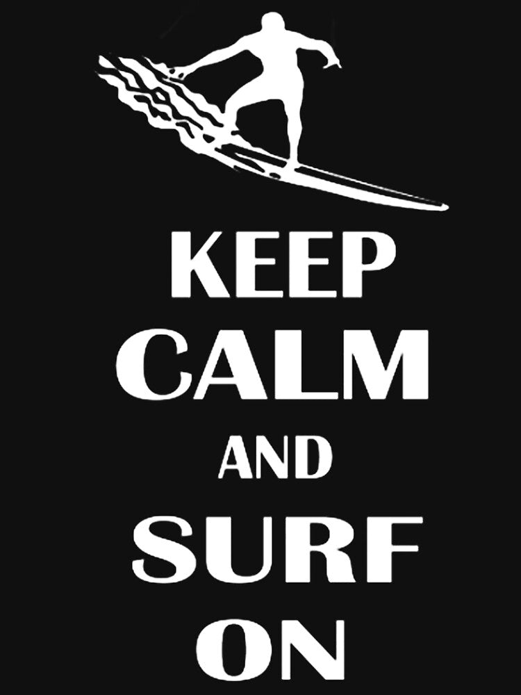 Keep Calm And Surf On by GeniusDesignArt