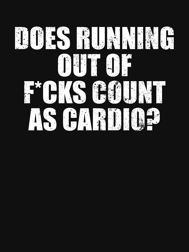 Does Running Out Of F cks Count As Cardio by kevzadevinca