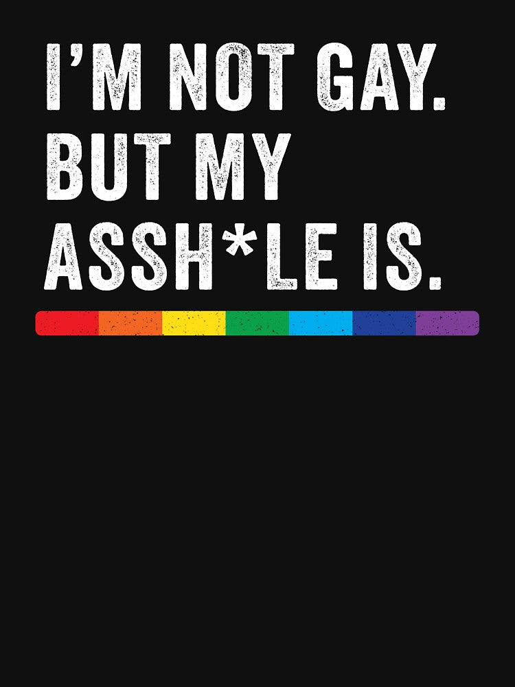 I'm not gay but my ass is by Random Tees