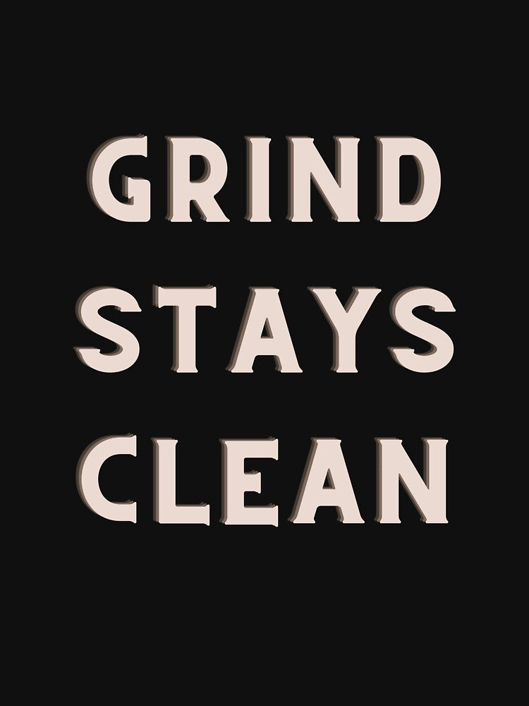 Grind stays clean by MariusDesign210