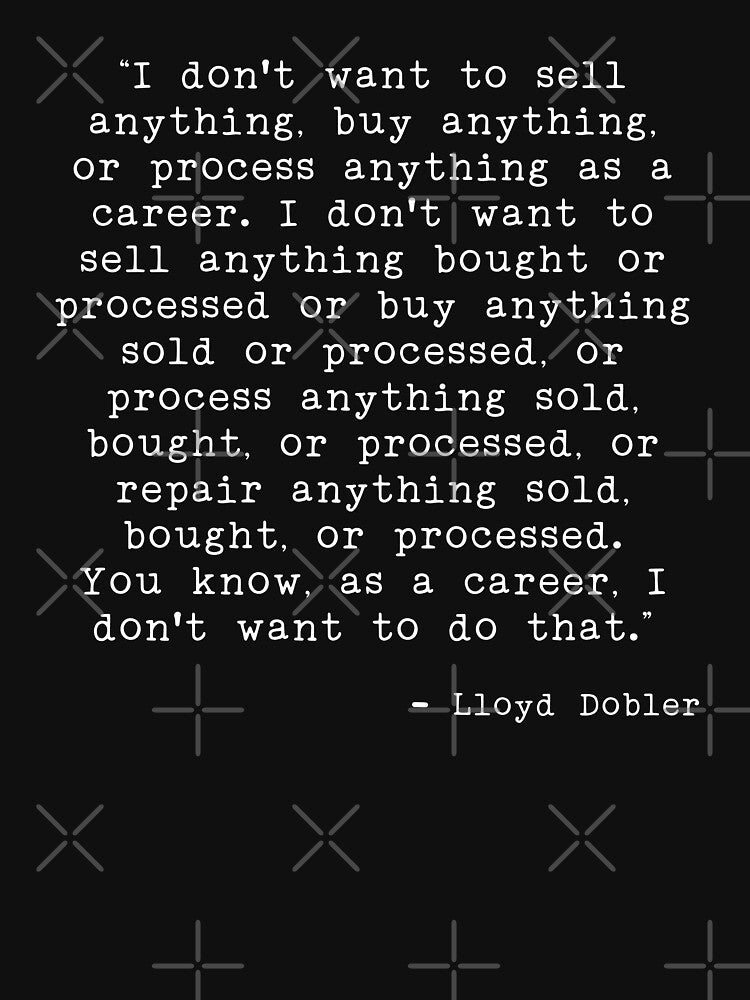 Career Choices by Lloyd Dobler by Jandsgraphics