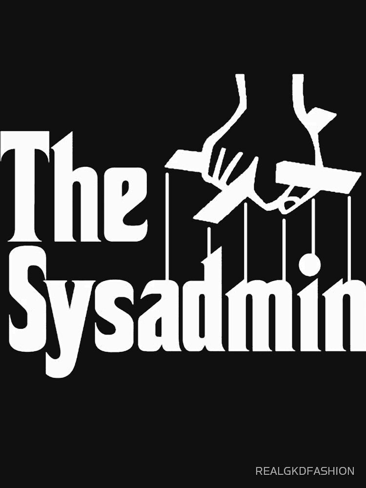 Geek Nerd The Sysadmin The Godfather by REALGKDFASHION
