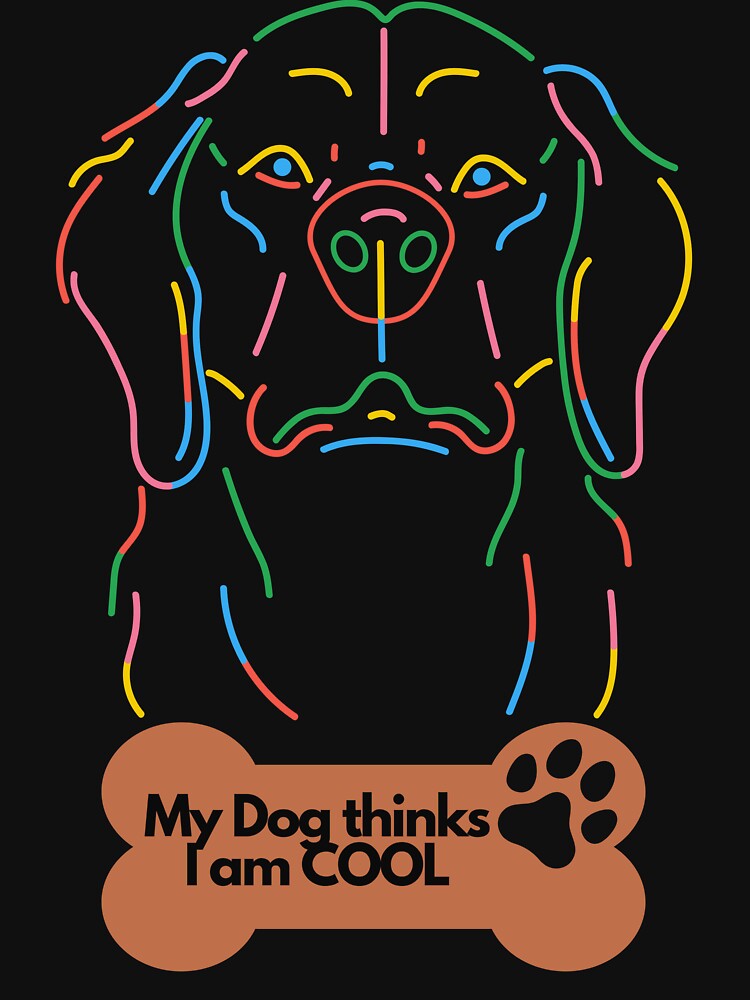 My Dog thinks I am Cool | Funny Dog Lover design | Dog Lover Vibrant colorful design by FitBeast