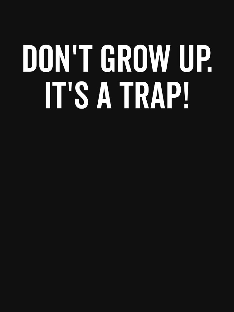 Don’t Grow Up It’s a Trap by Frank Ring