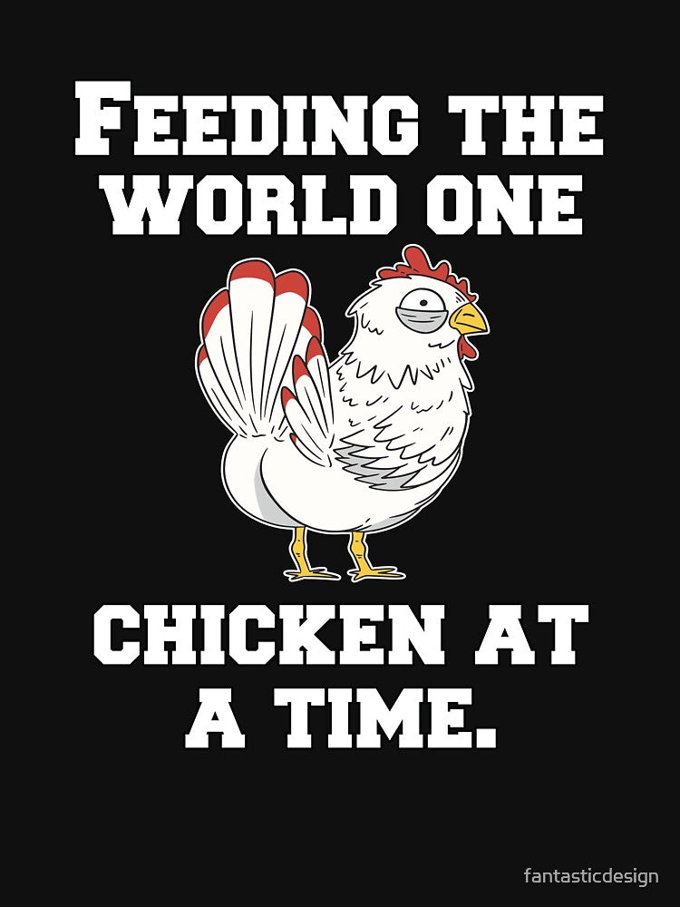 Funny Chicken Farmer Humor Feeding The World One Chicken At A Time by fantasticdesign