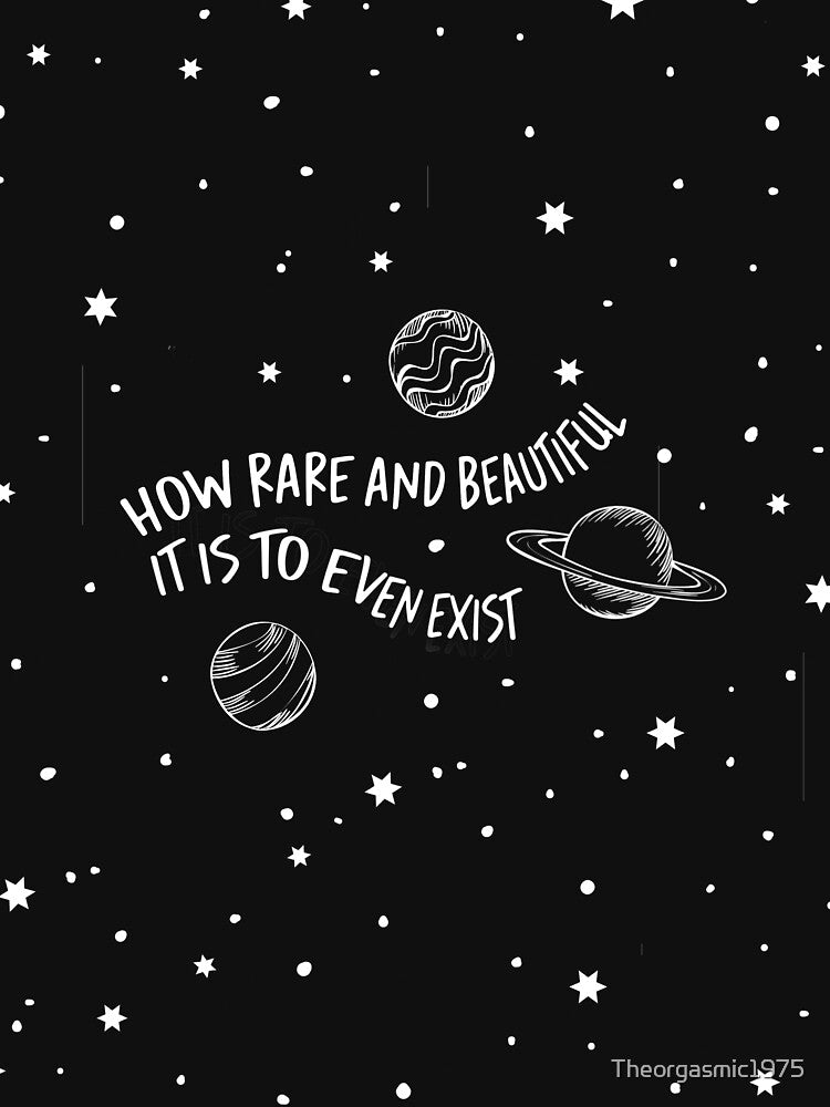 how rare and beautiful it is to even exist by Theorgasmic1975