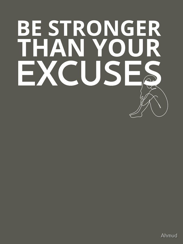 Be Stronger Than Your Excuses by Super Perception