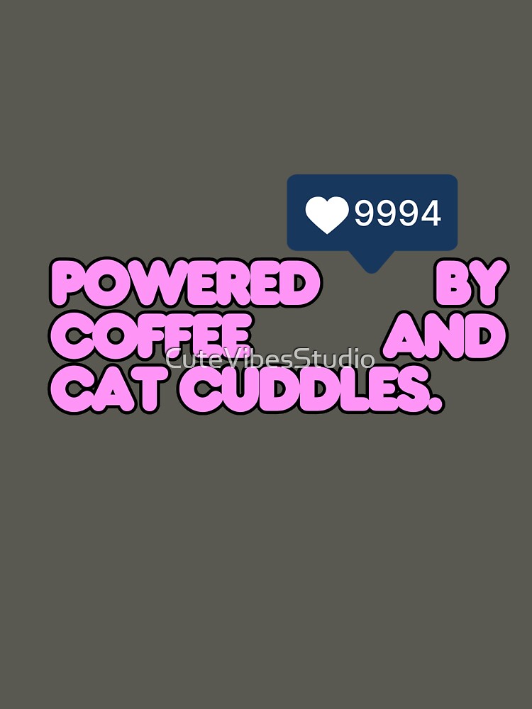 Powered By Coffee And Cat Cuddles | Funny Cat Lover Design by CuteVibesStudio