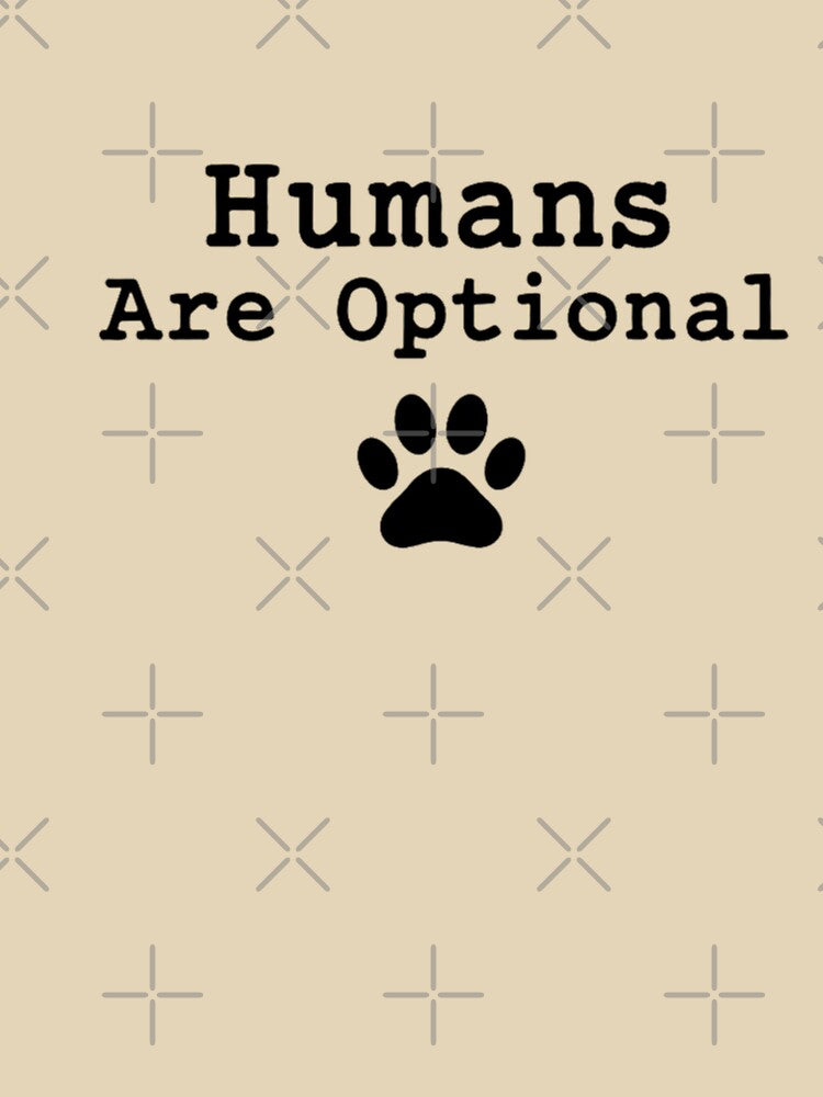 Humans Are Optional Dog Lover Shirt by RVJdesigns