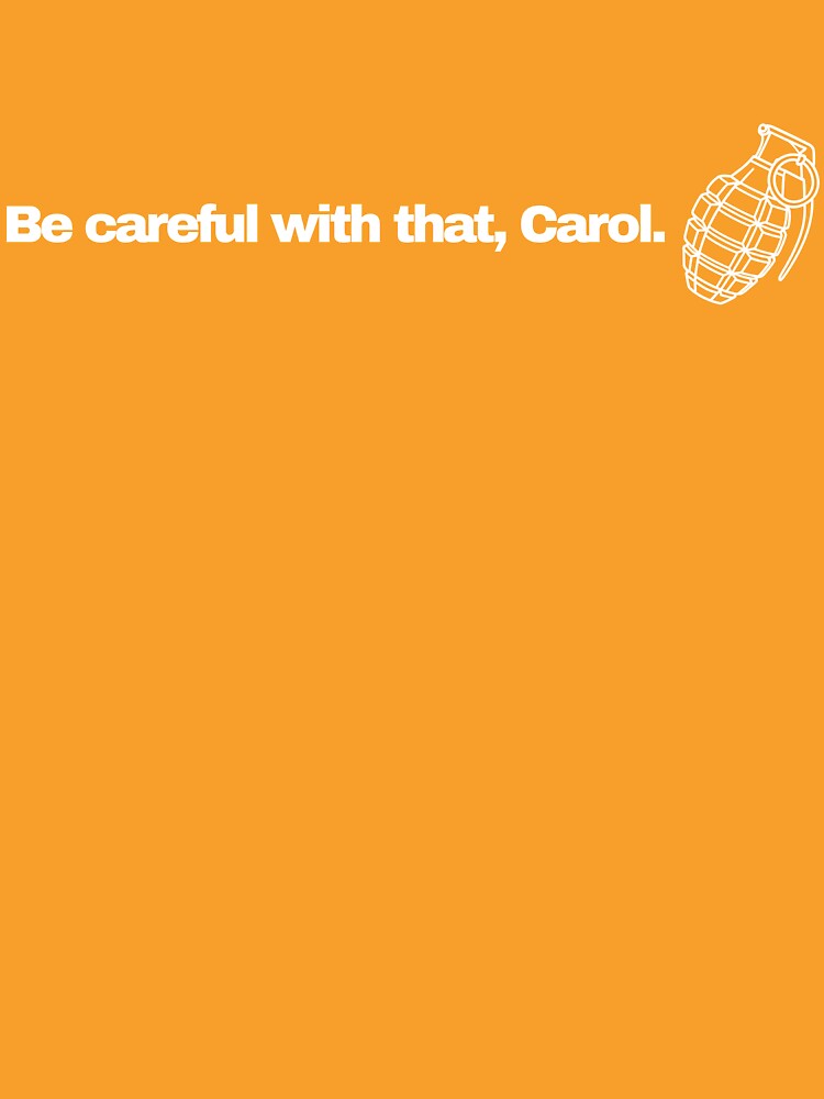 Be careful with that, Carol by Shastaman