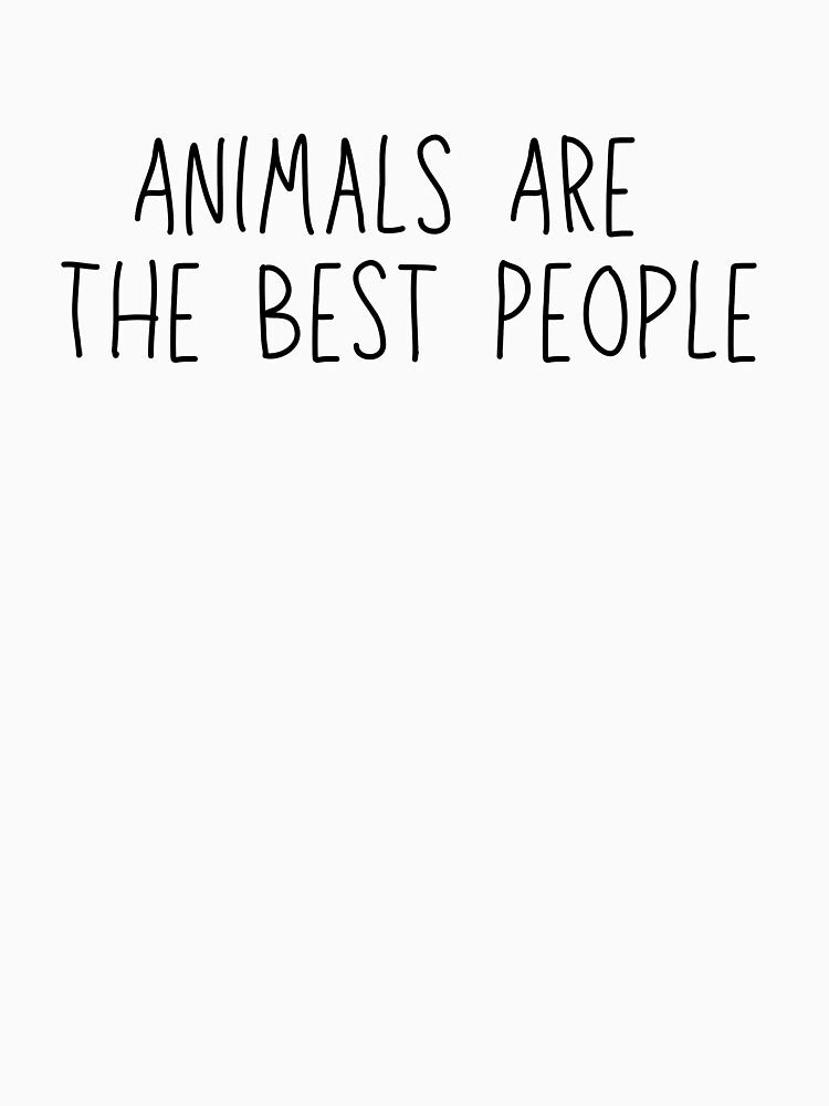 Animals Are The Best People by Creatique--Loft
