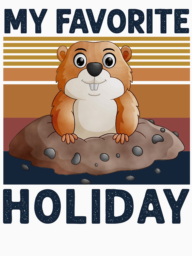 My Favorite Holiday Ground Hog - Funny Groundhog Day by Masaw