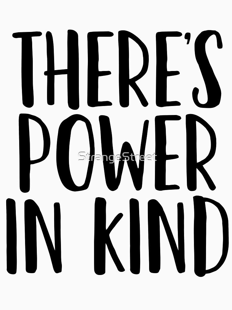 There's Power In Kind ~ Motivation Mantra by StrangeStreet