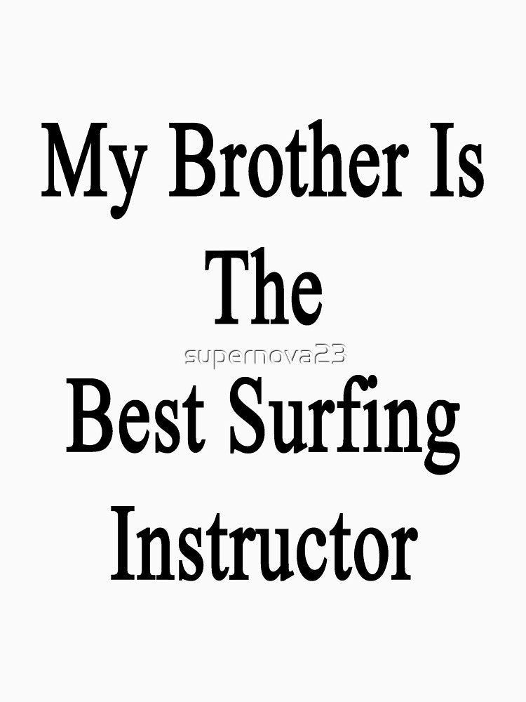 My Brother Is The Best Surfing Instructor by supernova23