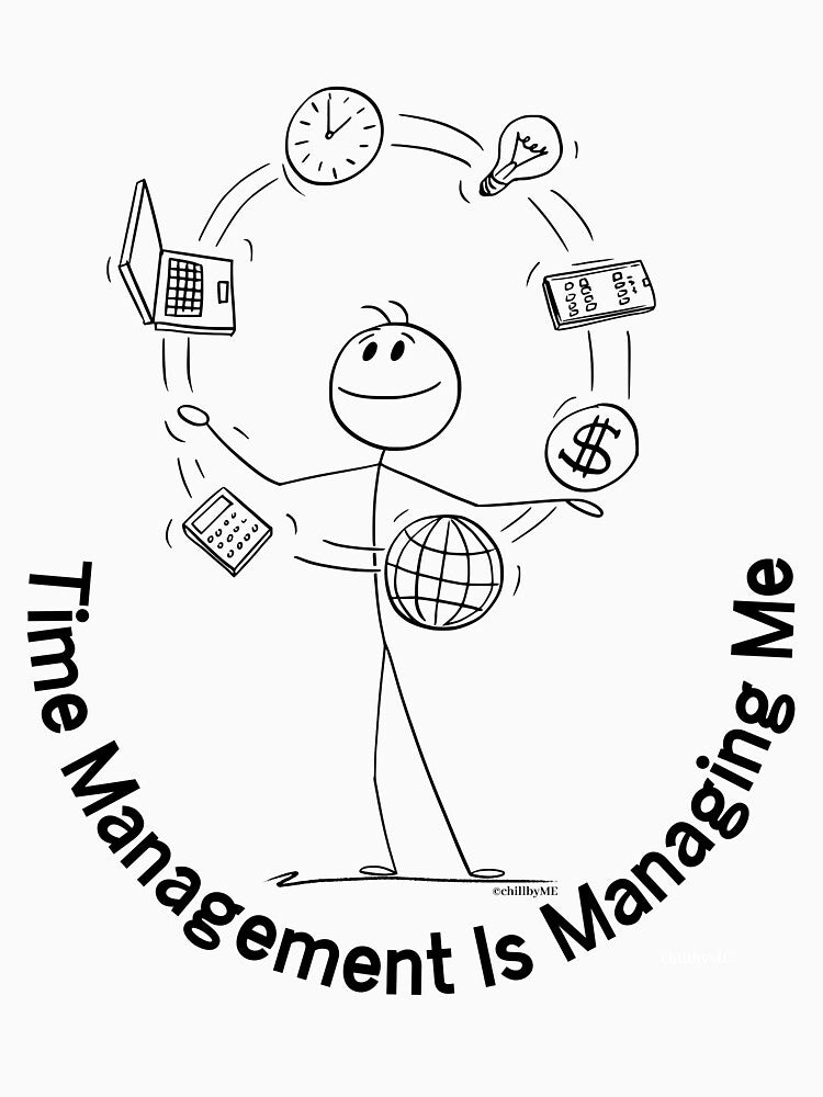 Time Management Is Managing Me - Minimalist Black Design – Simple Dark Aesthetic Graphic by chillbyME