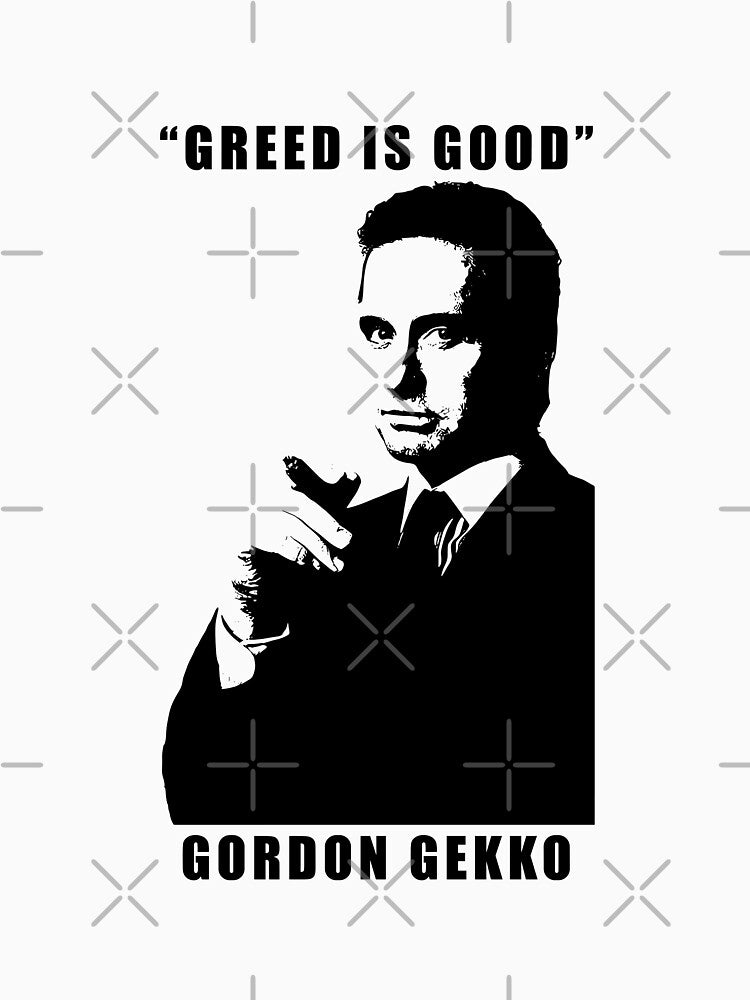Greed is Good by Gordon Gekko by IconicFriends