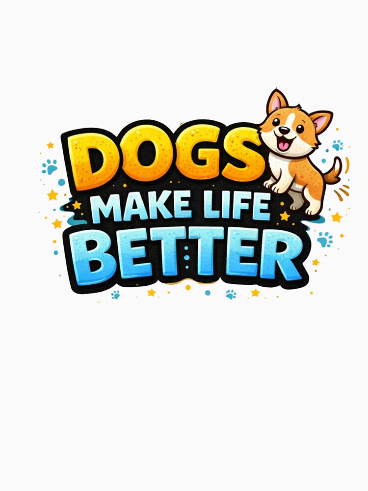 Dogs Make Life Better Cute Dog Lover by LitlCalmStudio