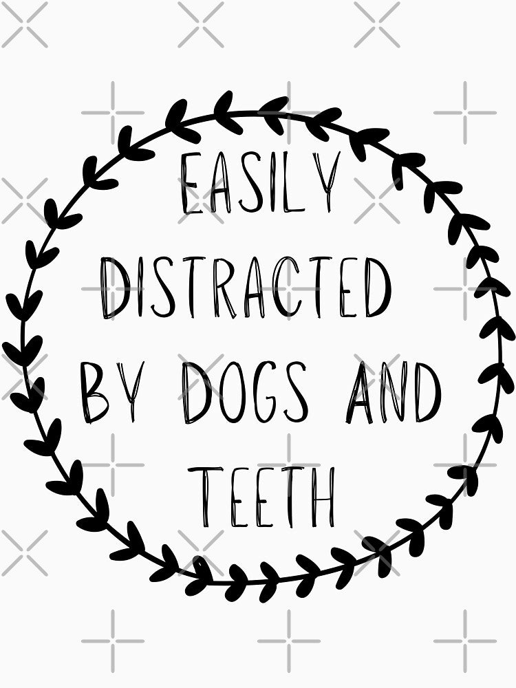 Easily Distracted By Dogs And Teeth by MoohAs