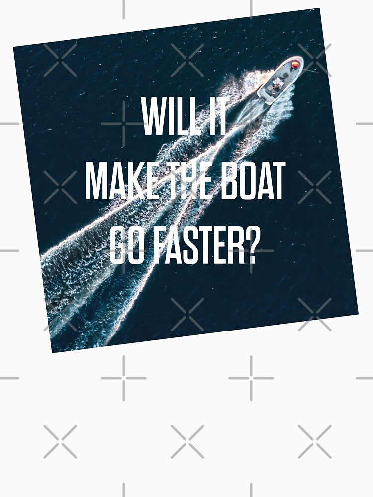 INSPIRATIONAL | WILL IT MAKE THE BOAT GO FASTER? by axelle1410