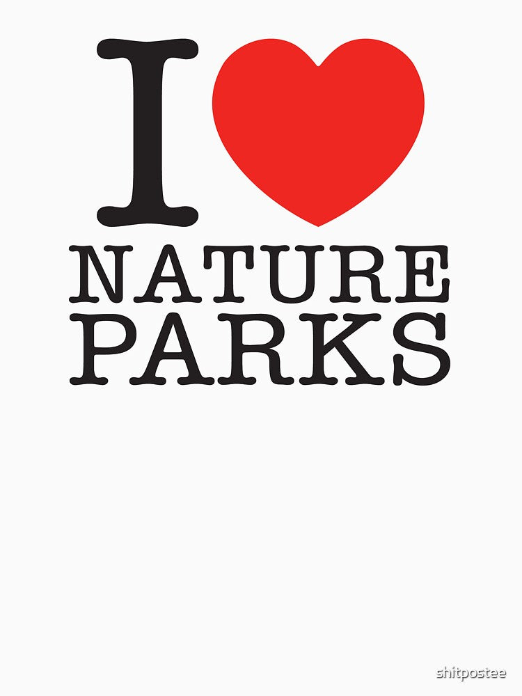 I Love Nature Parks by shitpostee