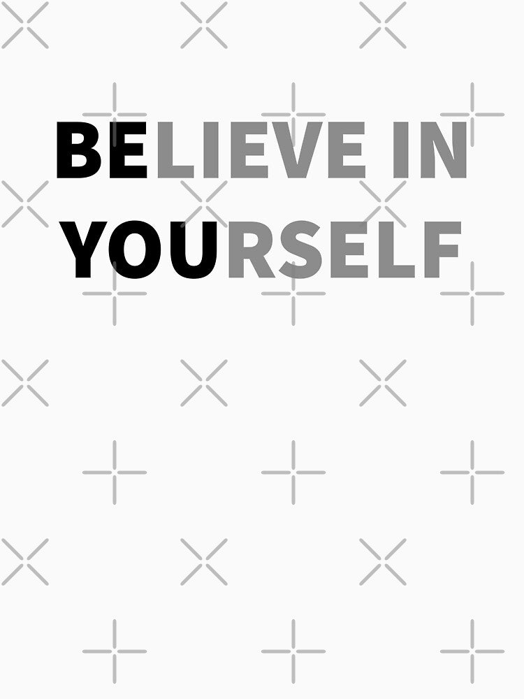 Believe in yourself - Be You by Chaotic Neutral