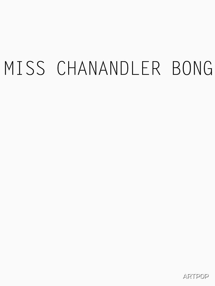 Miss Chandandler Bong by ARTP0P