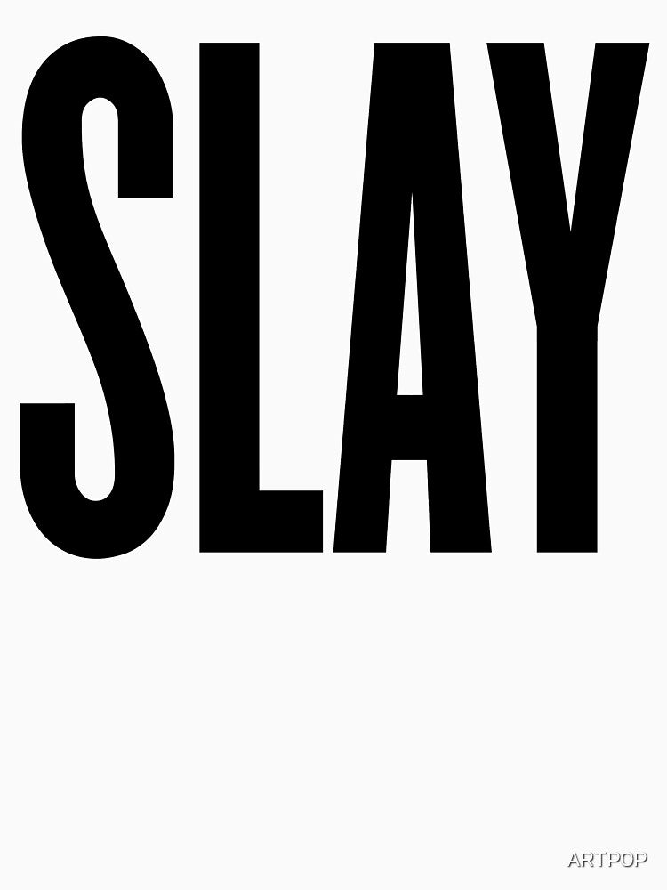 Slay by ARTP0P