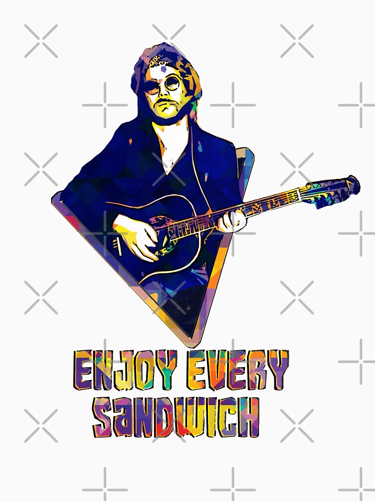 Enjoy Every Sandwich by Ratch2929