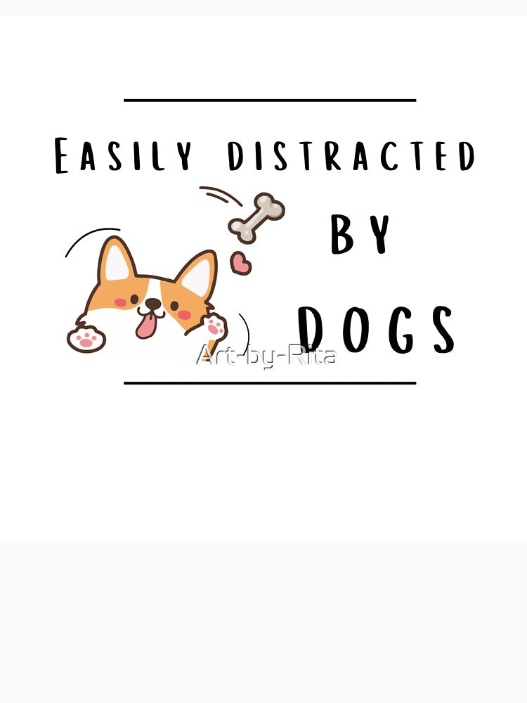 Easily Distracted by Dogs by Art-by-Rita