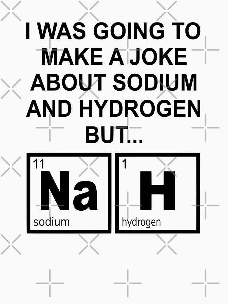 A Joke About Sodium And Hydrogen NaH by coolfuntees