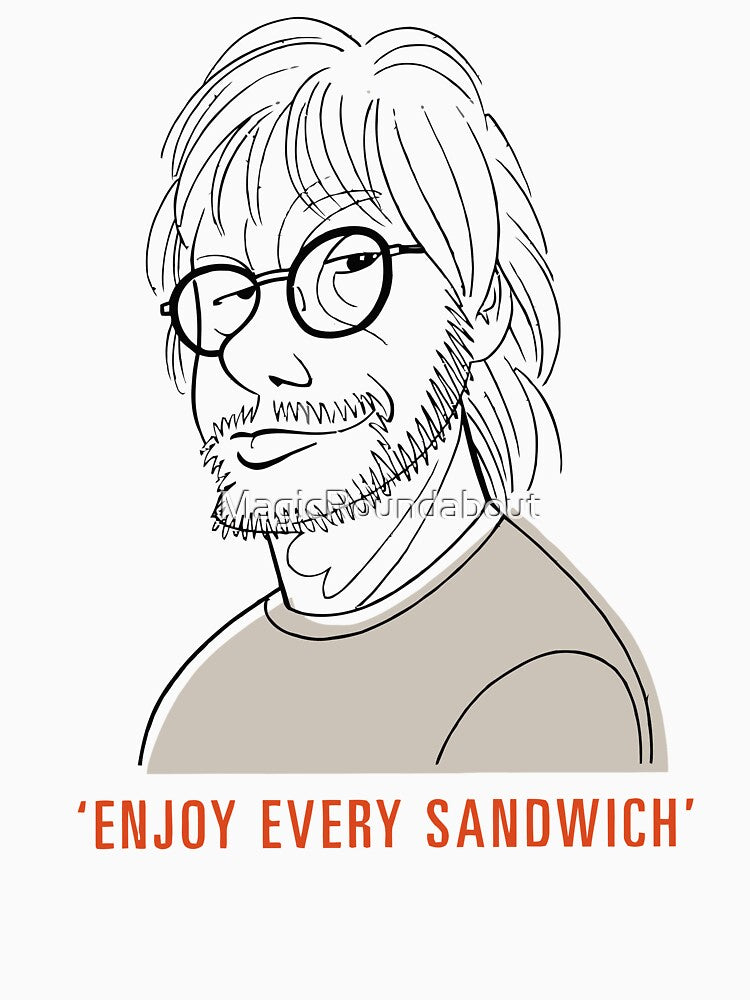Enjoy every sandwich by MagicRoundabout