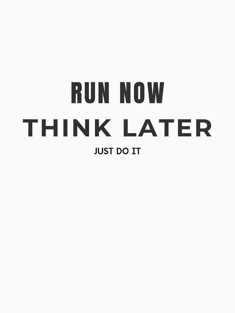 Run Now. Think Later. by MaciejErdon
