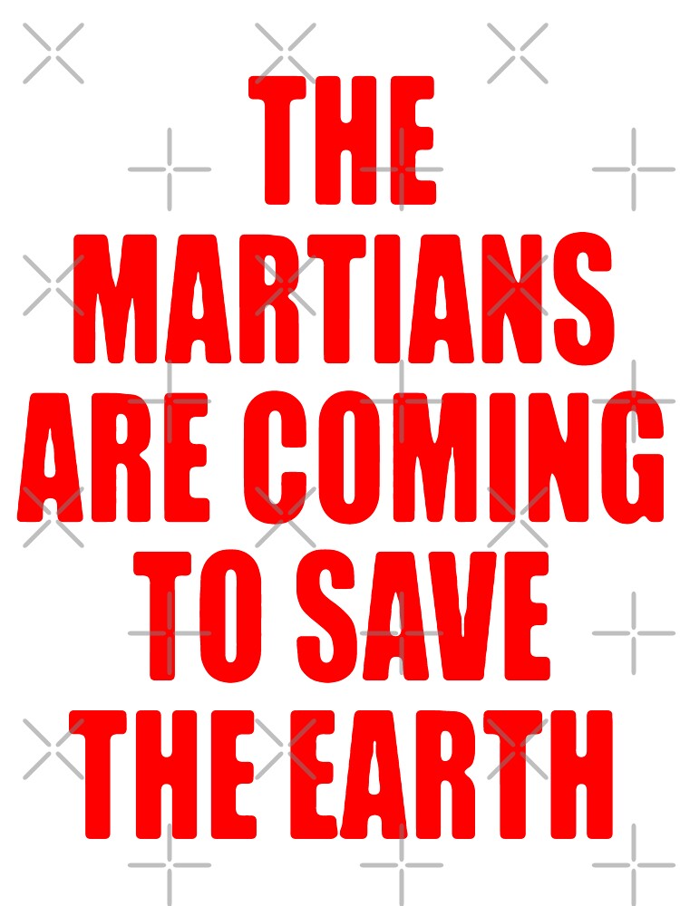 The Martians are Coming to Save the Earth! by LordNeckbeard