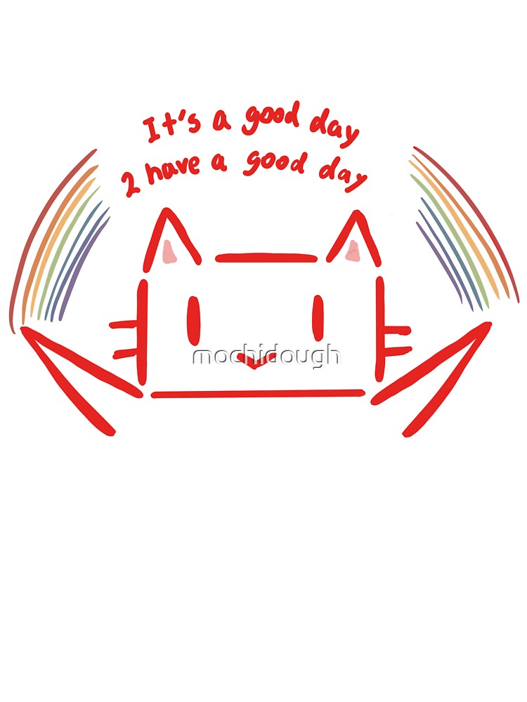 It's a good day 2 have a good day by mochidough